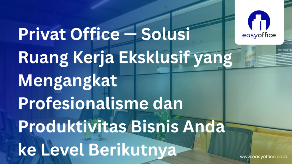 Privat Office, Solusi Ruang Kerja Eksklusif