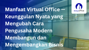 Keunggulan Dan Manfaat Virtual Office
