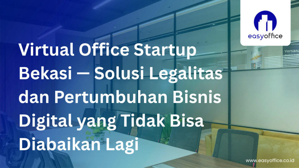 Virtual Office Startup Bekasi, Solusi Cerdas Bisnis Digital