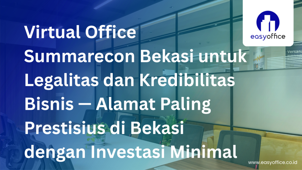 Virtual Office Summarecon Bekasi, Harga Terjangkau EasyOffice