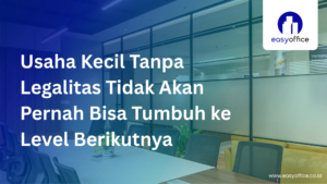 Pentingnya Legalitas Usaha Kecil : Resmi, Legal & Mulai 1,8 Juta