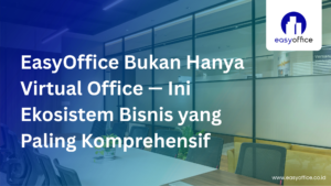Layanan di EasyOffice Ada Apa Saja ? Ini Penjelasan Lengkapnya!