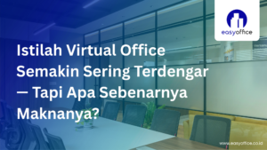 Virtual Office Artinya Apa? Pengertian Lengkap & Pilihan Terbaik